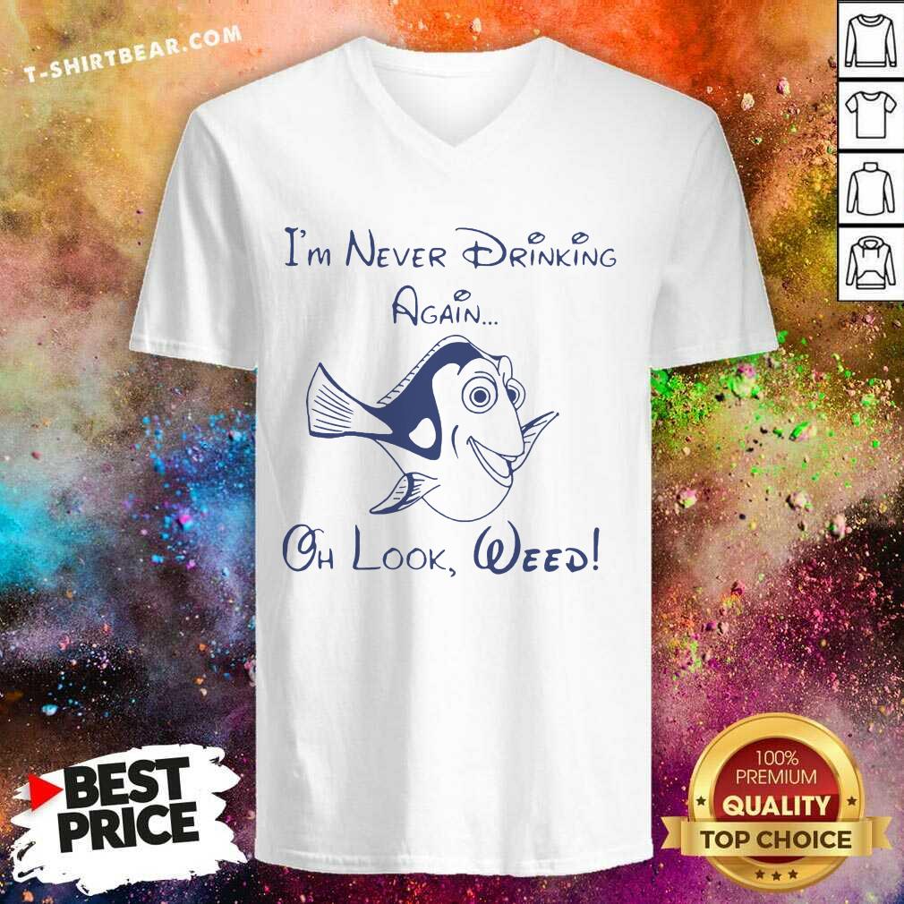 Great Dory Fish I’m Never Drinking Again Oh Look Weed Shirt