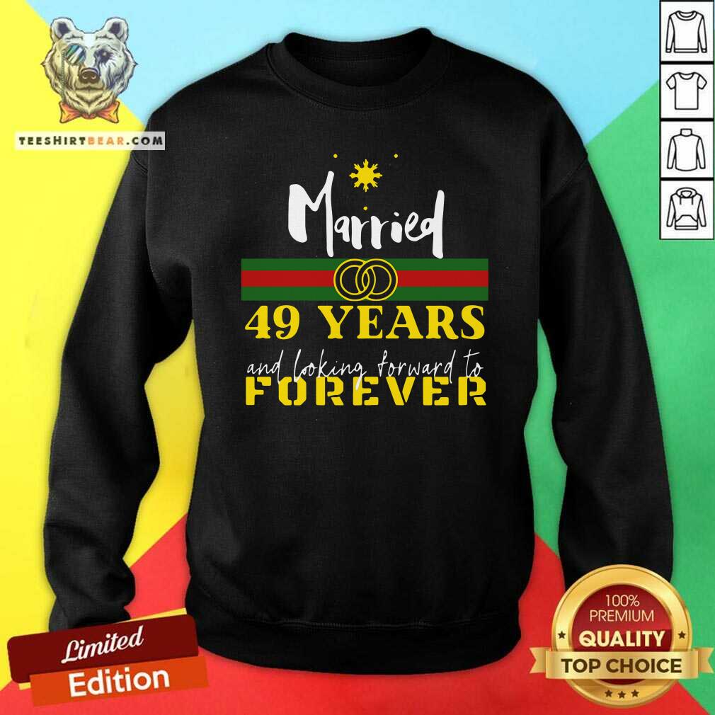 Great Married 49 Years And Looking Forward To Forever Shirt