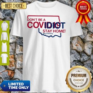 Oklahoma Don't Be A Covid-19 Covidiot Stay Home Nursestrong Shirt