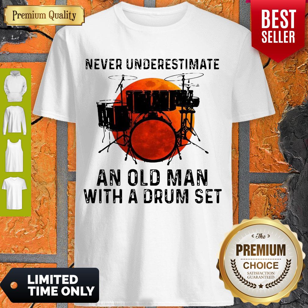 Good Never Underestimate An Old Man With A Drum Set Shirt