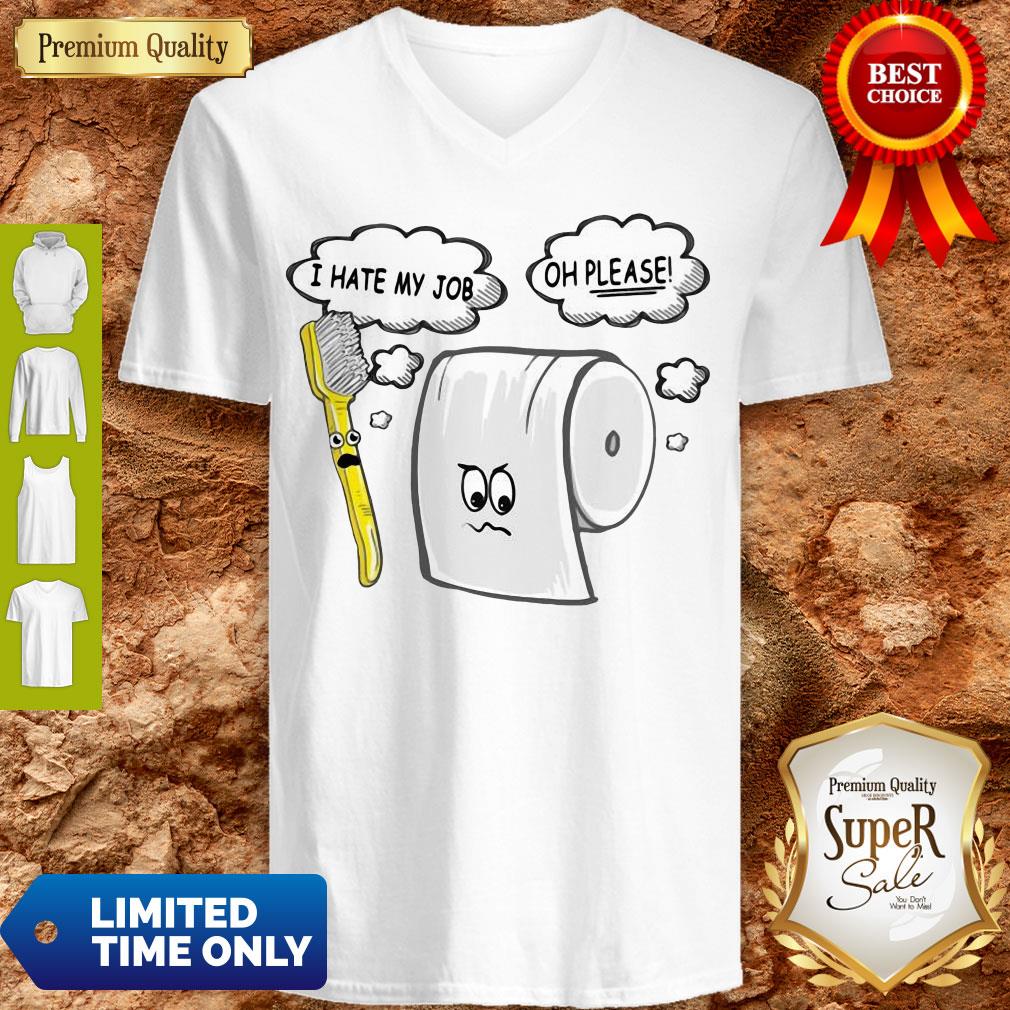 Funny Toothbrush And Toilet Paper I Hate My Job Oh Please Coronavirus Shirt
