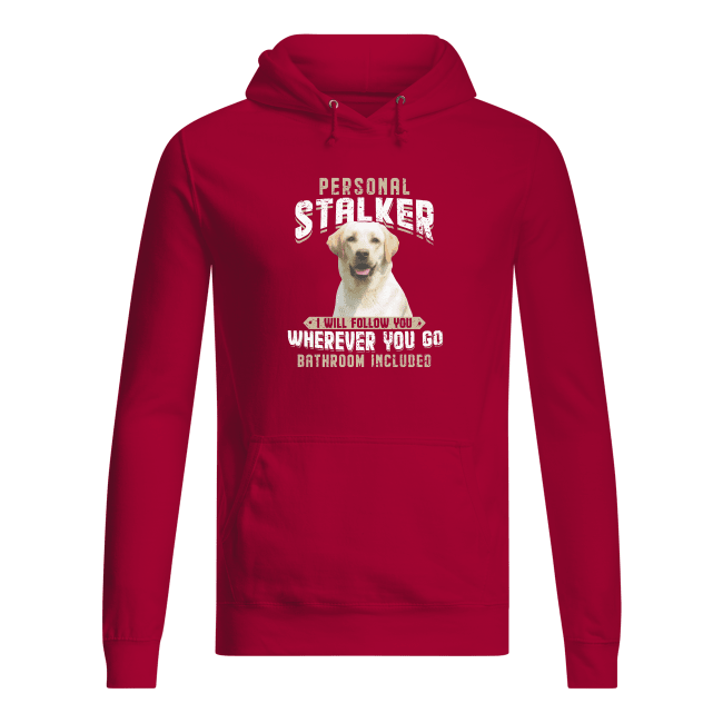 Personal-Stalker-I-Will-Follow-You-Wherever-You-Go-Bathroom-Included-Shirt-women-s-hoodie-red-hot-chilli-front.png