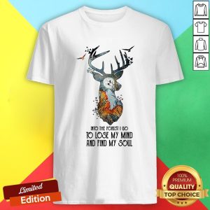 Into The Forest I Go To Lose My Mind And Find My Soul Shirt