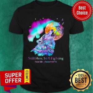 Wolf Moon Still Here Still Fighting Suicide Awareness Shirt