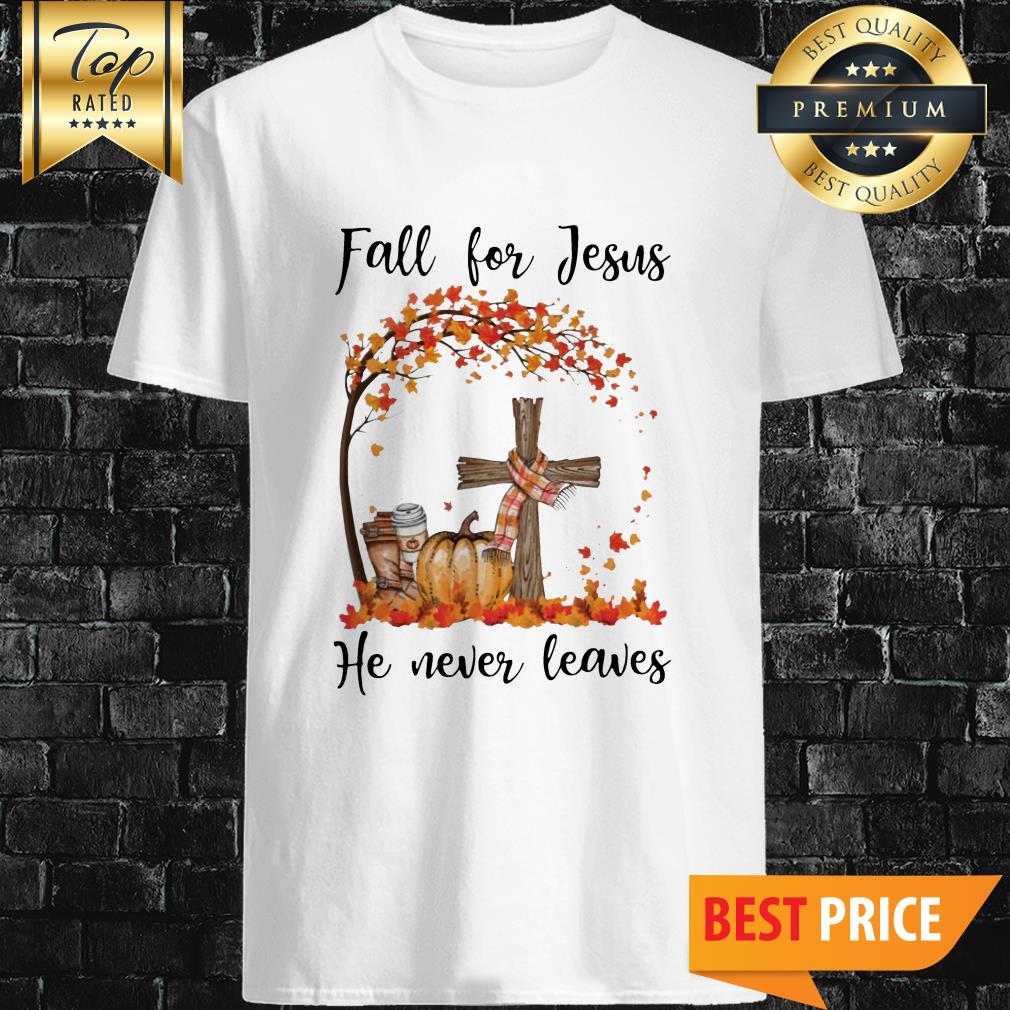 Halloween Pumpkin Fall For Jesus He Never Leaves shirt