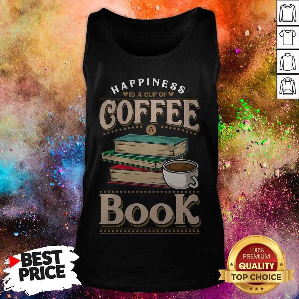 Happiness Is A Cup Of Coffee And A Good Book Shirt
