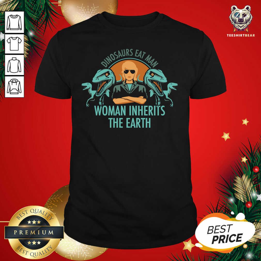 Happy Dinosaurs Eat Man Woman Inherits The Earth Shirt