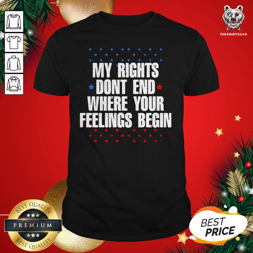 Happy My Rights Don’t End Where Your Feelings Begin Star Shirt
