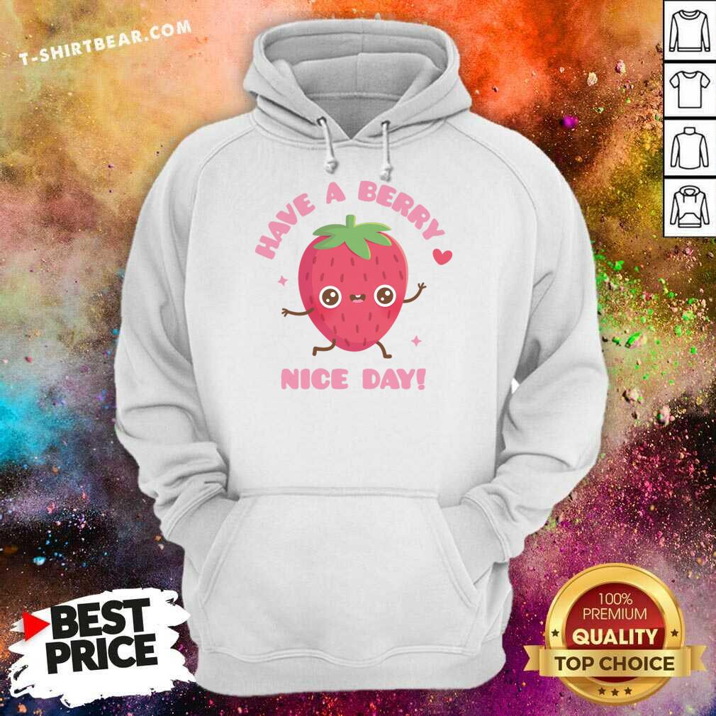 Have A Berry Nice Day Shirt