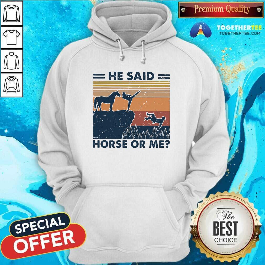 He Said Horse Or Me Vintage Shirt