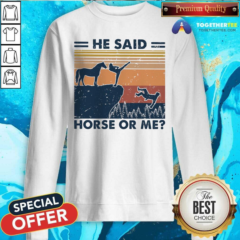 He Said Horse Or Me Vintage Shirt