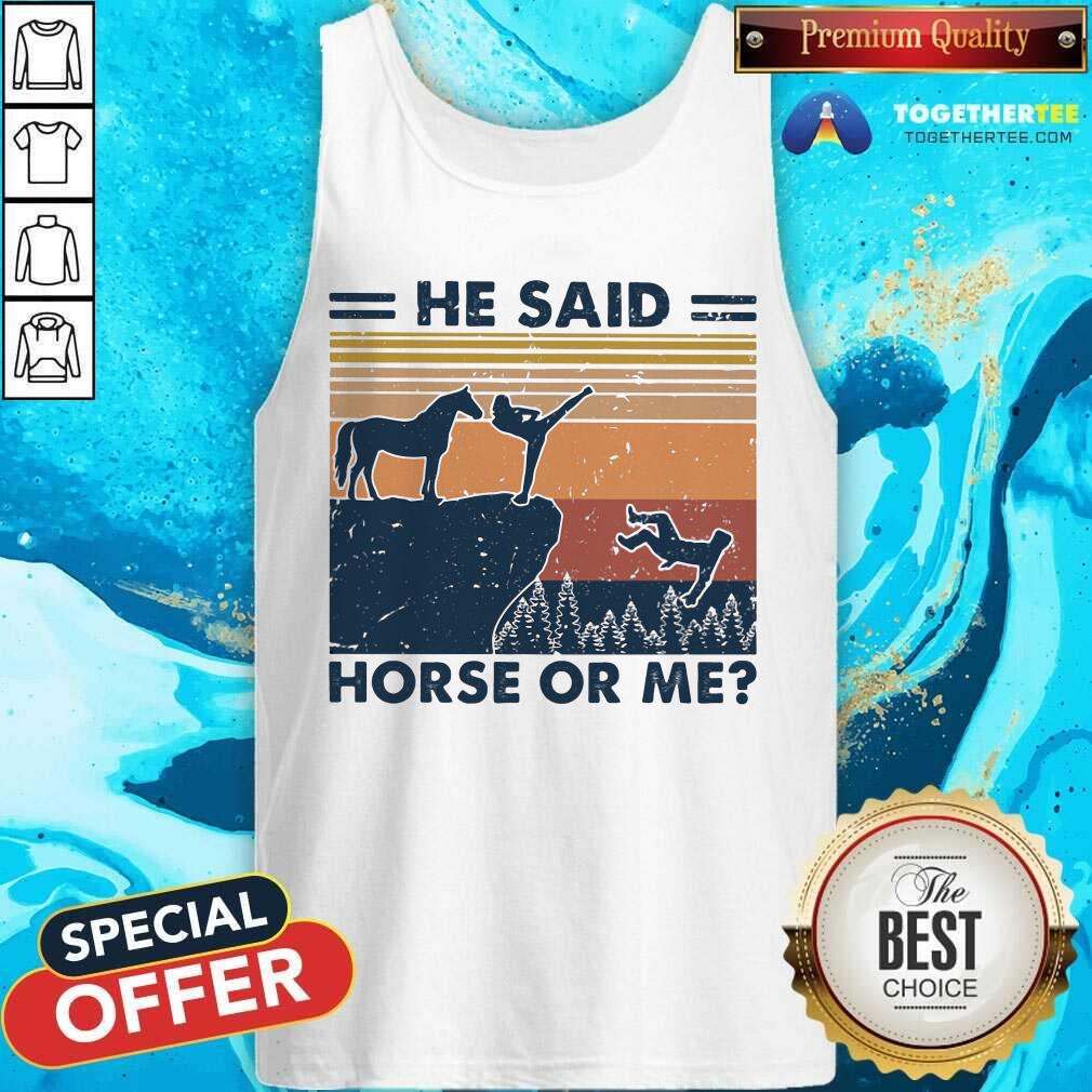 He Said Horse Or Me Vintage Shirt