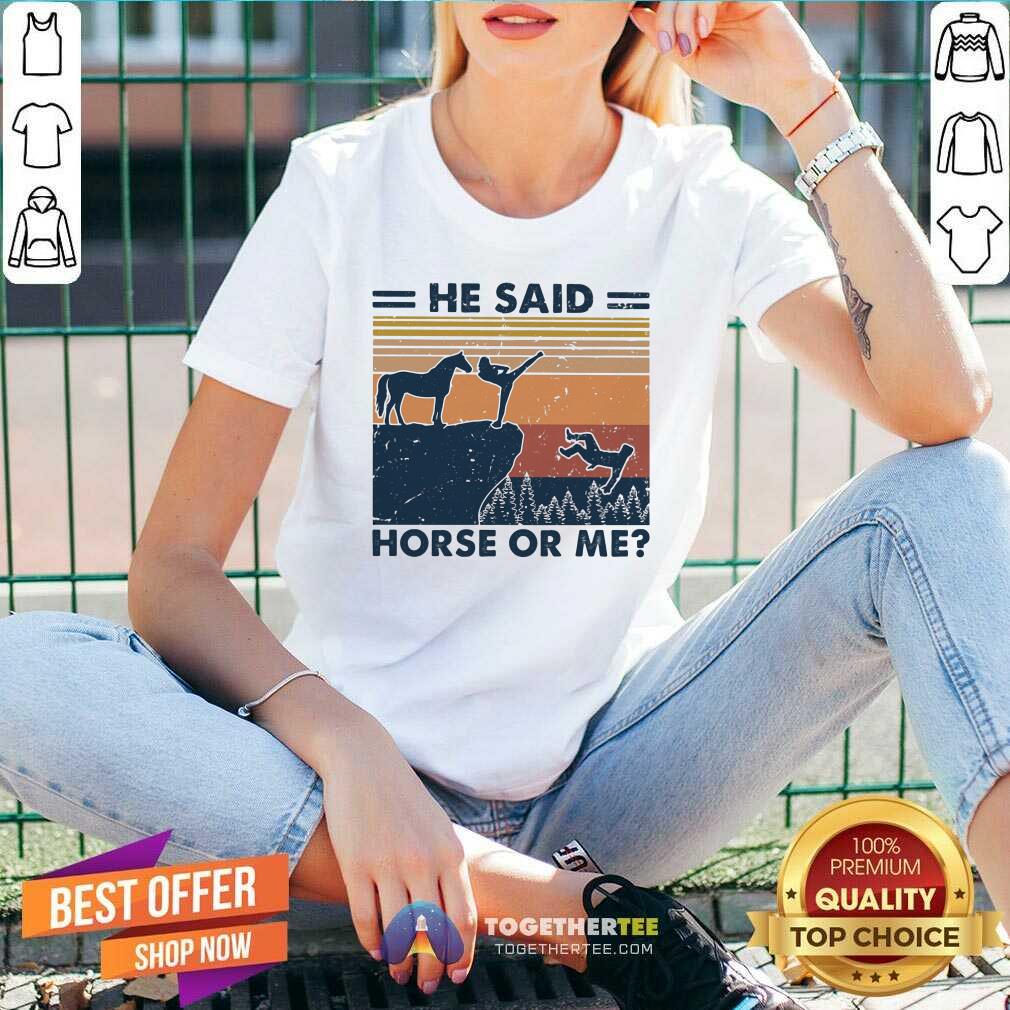 He Said Horse Or Me Vintage Shirt