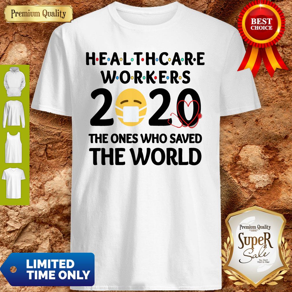 Healthcare Workers The Ones Who Saved The World Shirt