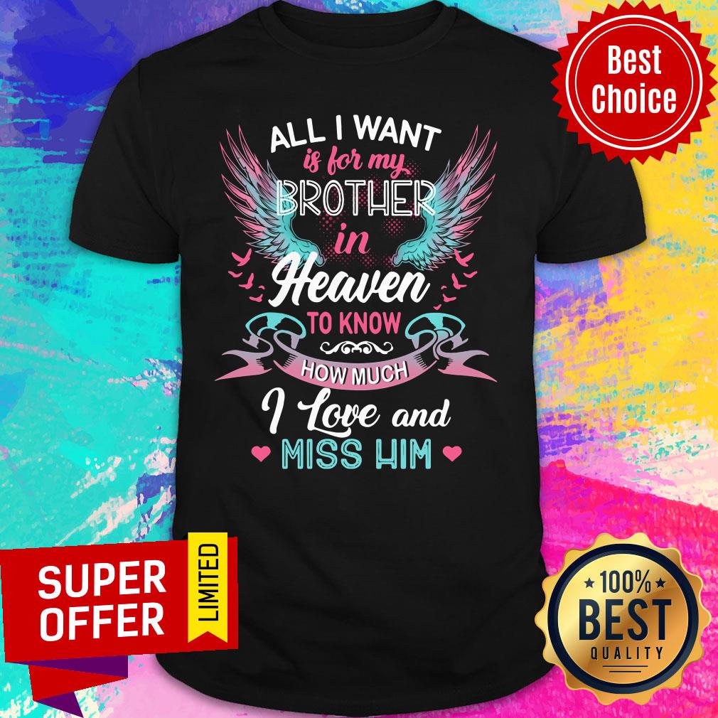 heaven-all-i-want-is-for-brother-to-know-how-much-i-love-and-miss-him-wings-shirt.jpg