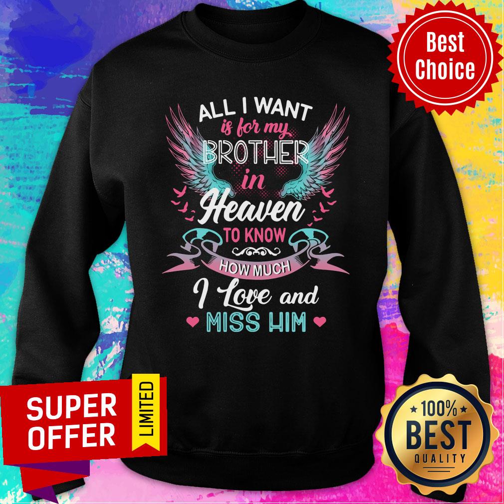 heaven-all-i-want-is-for-brother-to-know-how-much-i-love-and-miss-him-wings-sweatshirt.jpg