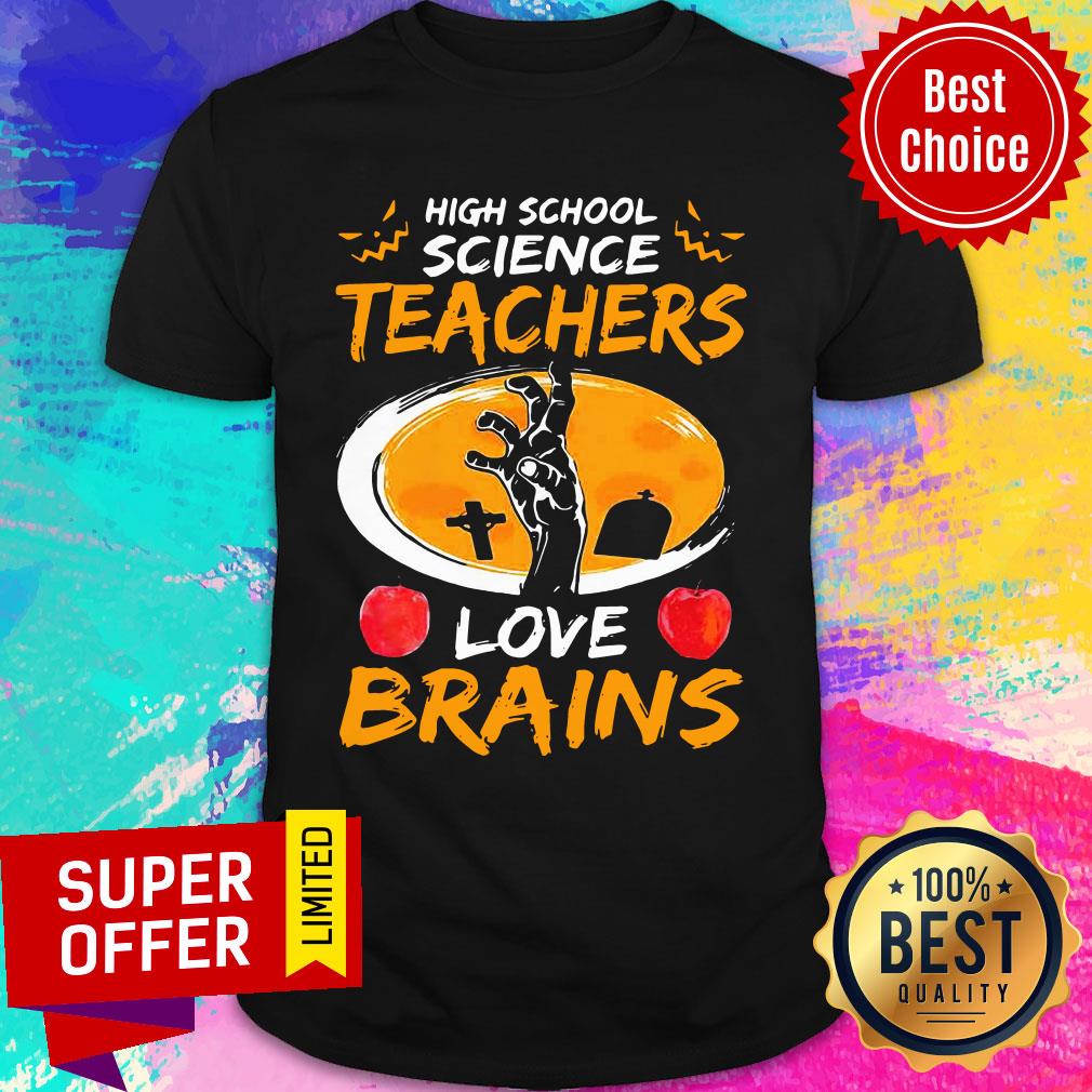 High School Science Teachers Love Brains Apple Halloween Shirt