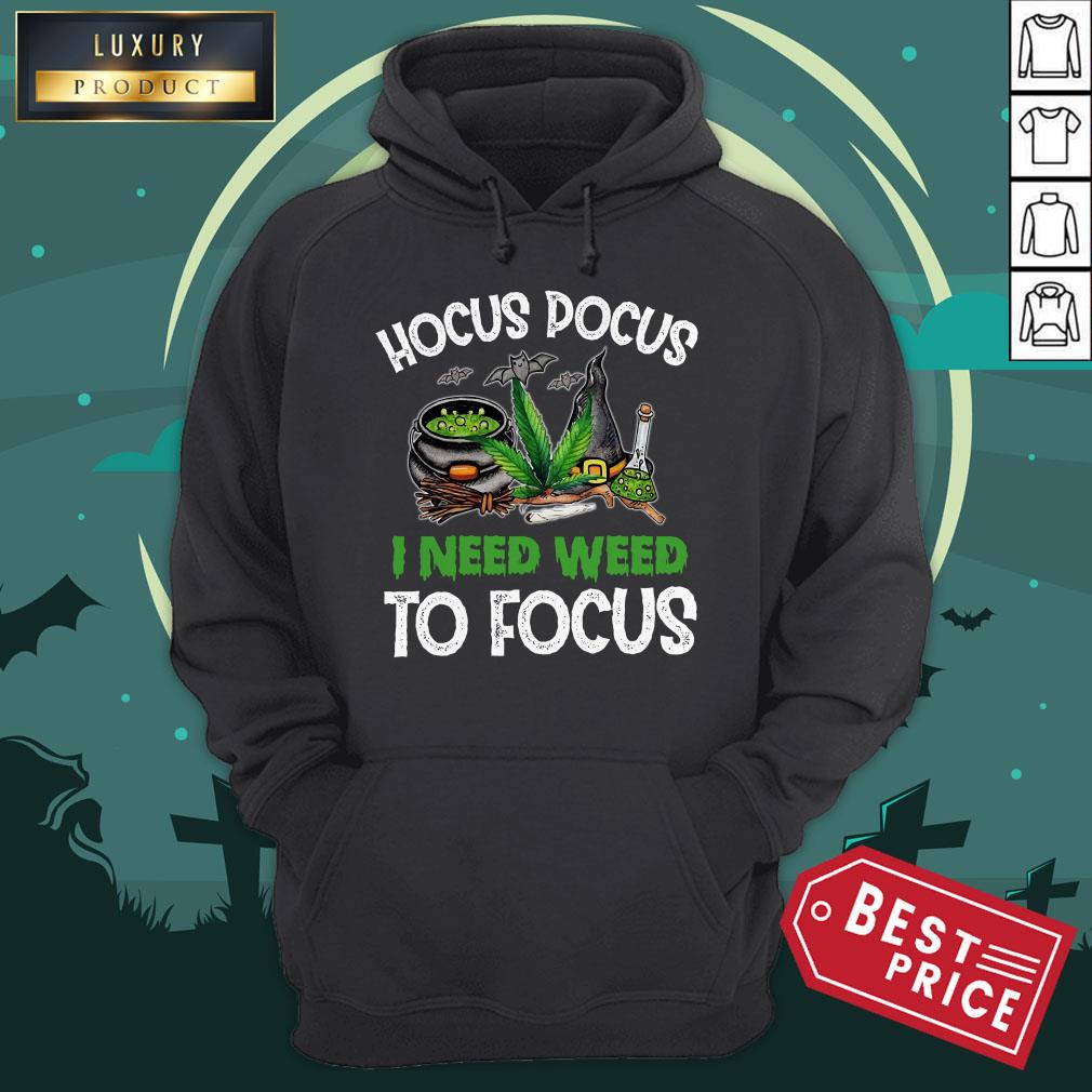 Hocus Pocus I Need Weed To Focus Shirt
