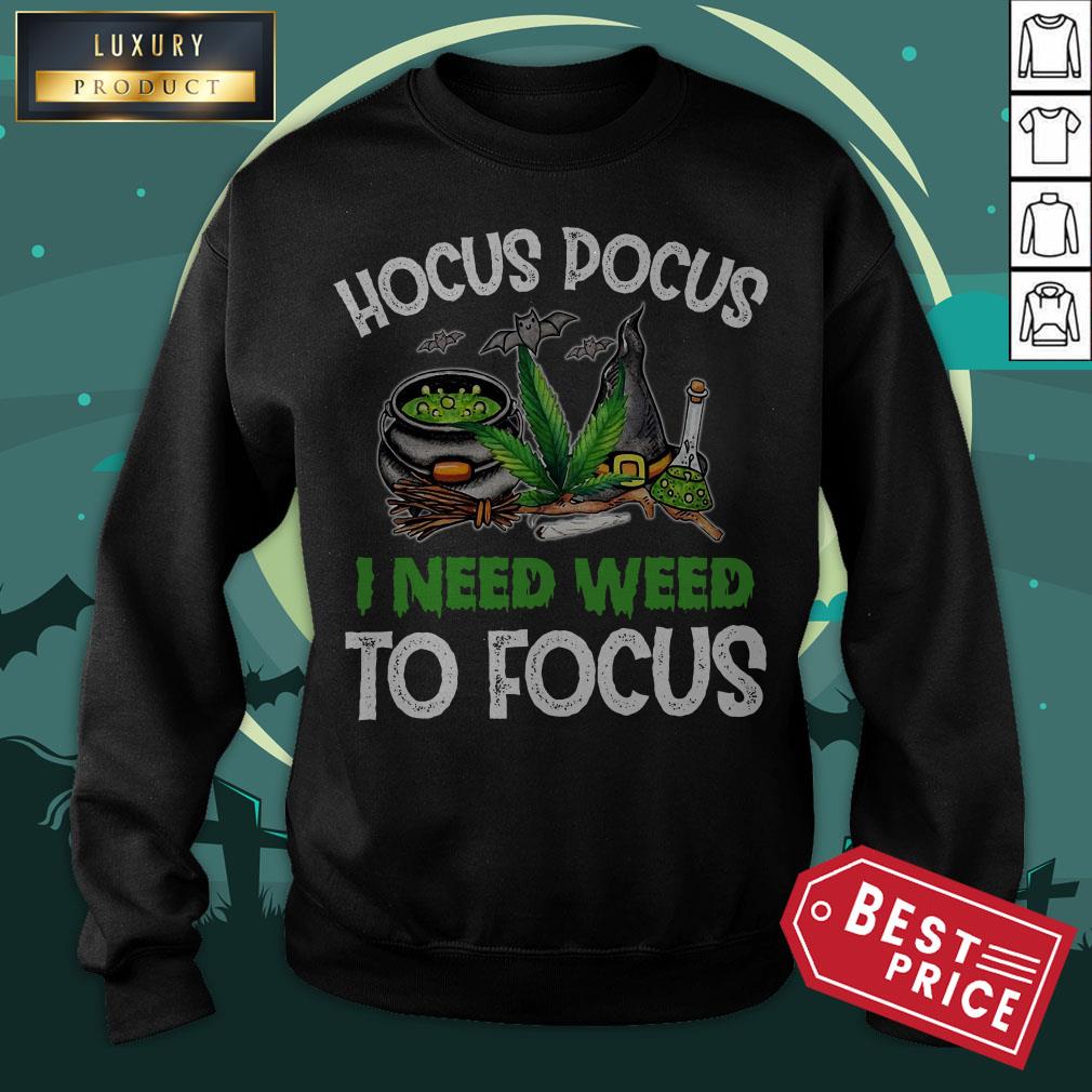 Hocus Pocus I Need Weed To Focus Shirt