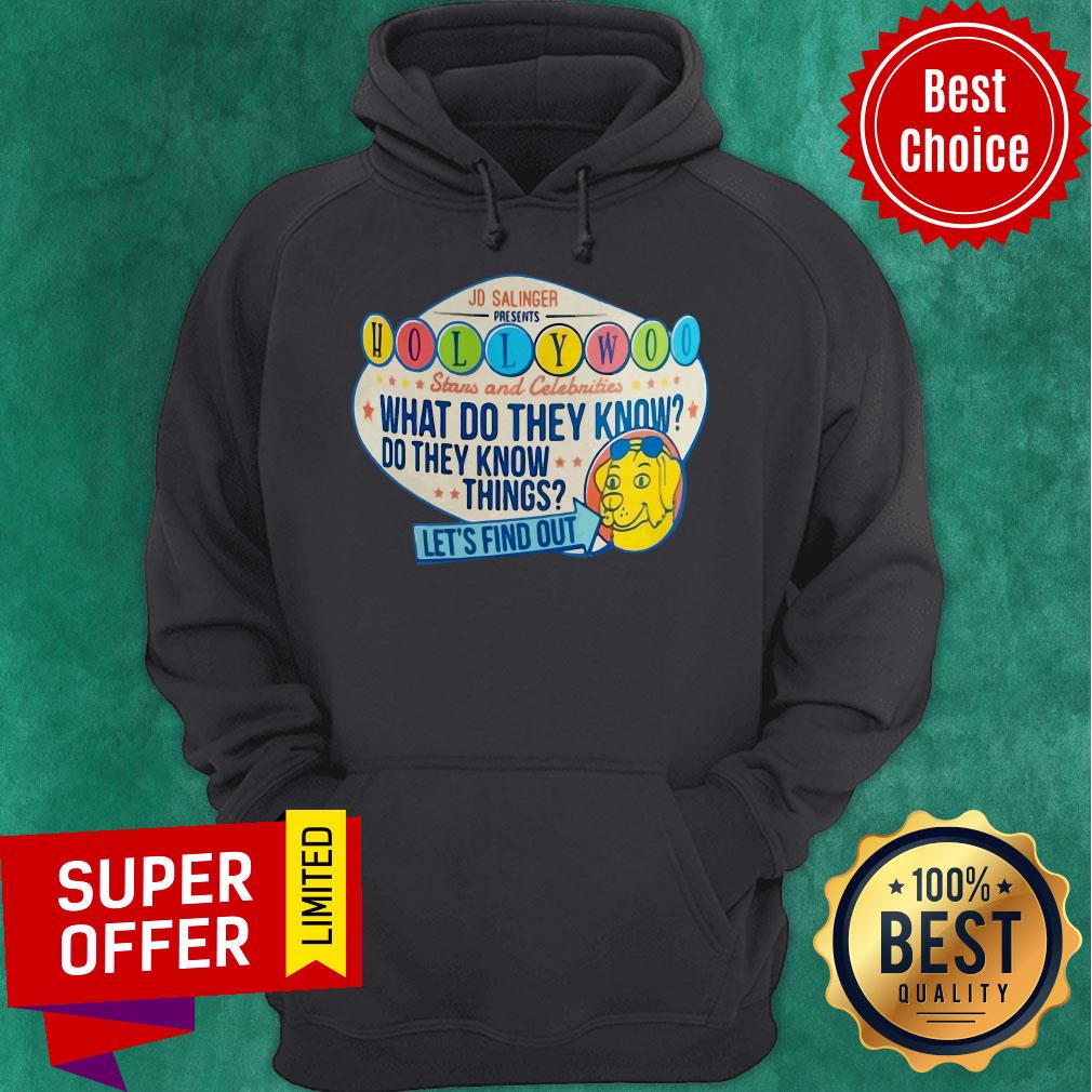 hollywood-stars-and-celebrities-what-do-they-know-do-they-know-things-lets-find-out-hoodie.jpg