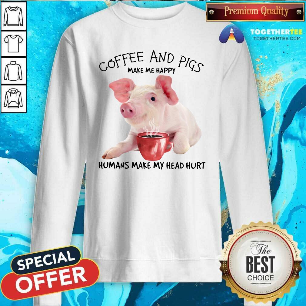 Honey Coffee And Pigs Make Me Happy Humans Make My Head Hurt Shirt