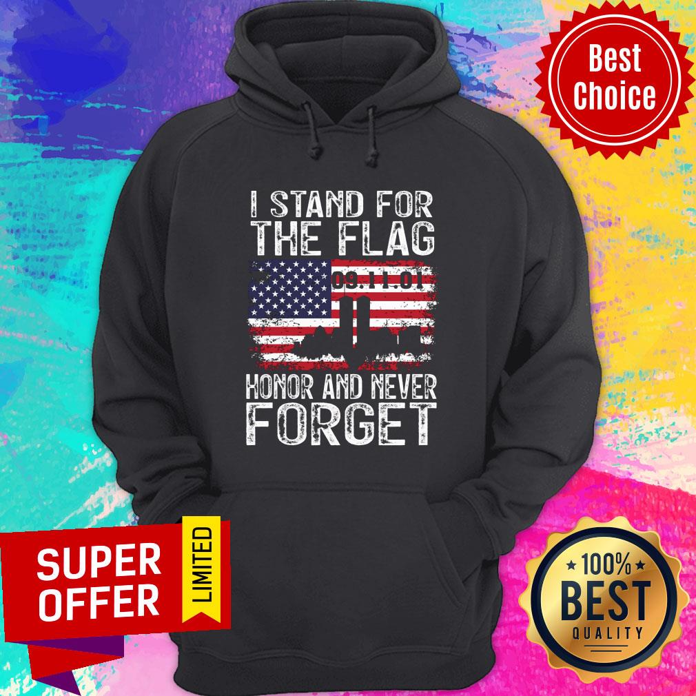 Honor And Never Forget I Stand For The USA Flag 09-11-01 Shirt