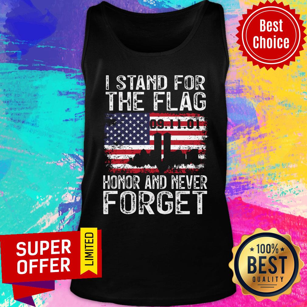 Honor And Never Forget I Stand For The USA Flag 09-11-01 Shirt