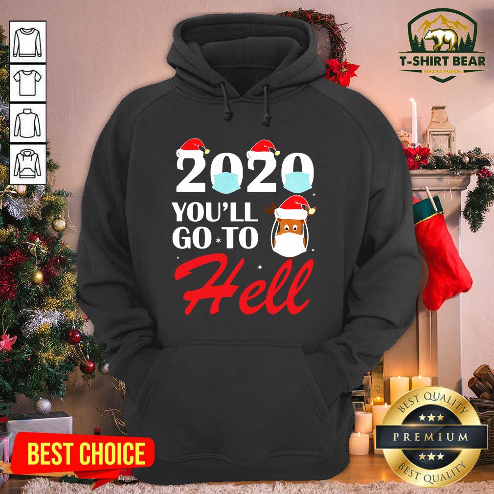 Cool 2020 You'll Go To Hell Christmas Reindeer Mask Xmas Shirt
