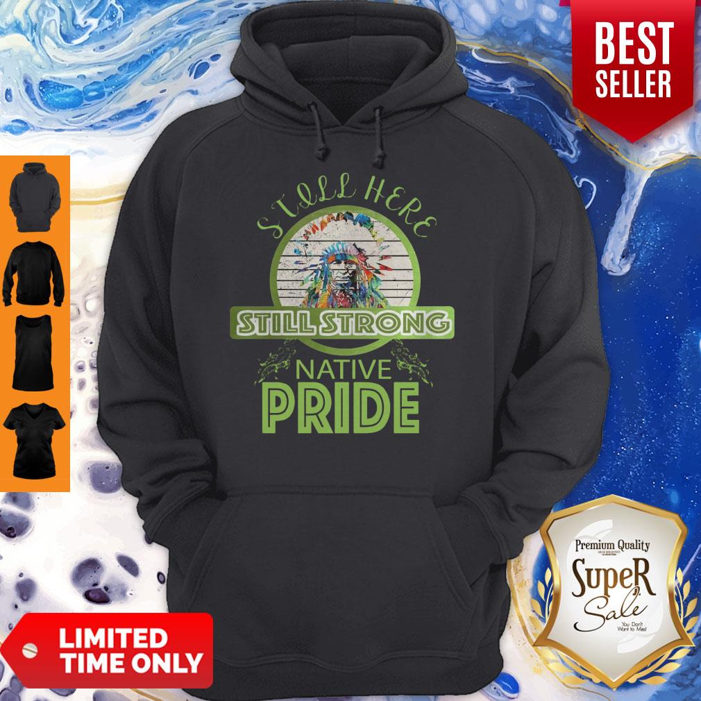 Perfect Native Pride Still Here Still Strong Shirt