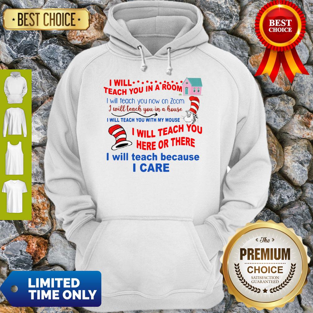 Original Dr Seuss Teacher I Will Teach Because I Care Shirt