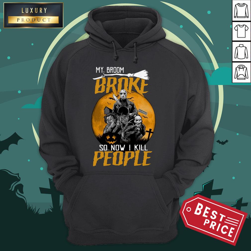 Horror Character My Broom Broke So Now I Kill People Halloween Shirt