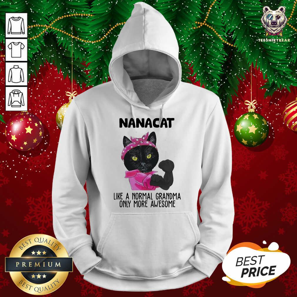 Hot Black Cat Nanacat Like A Normal Grandma Only More Awesome Shirt