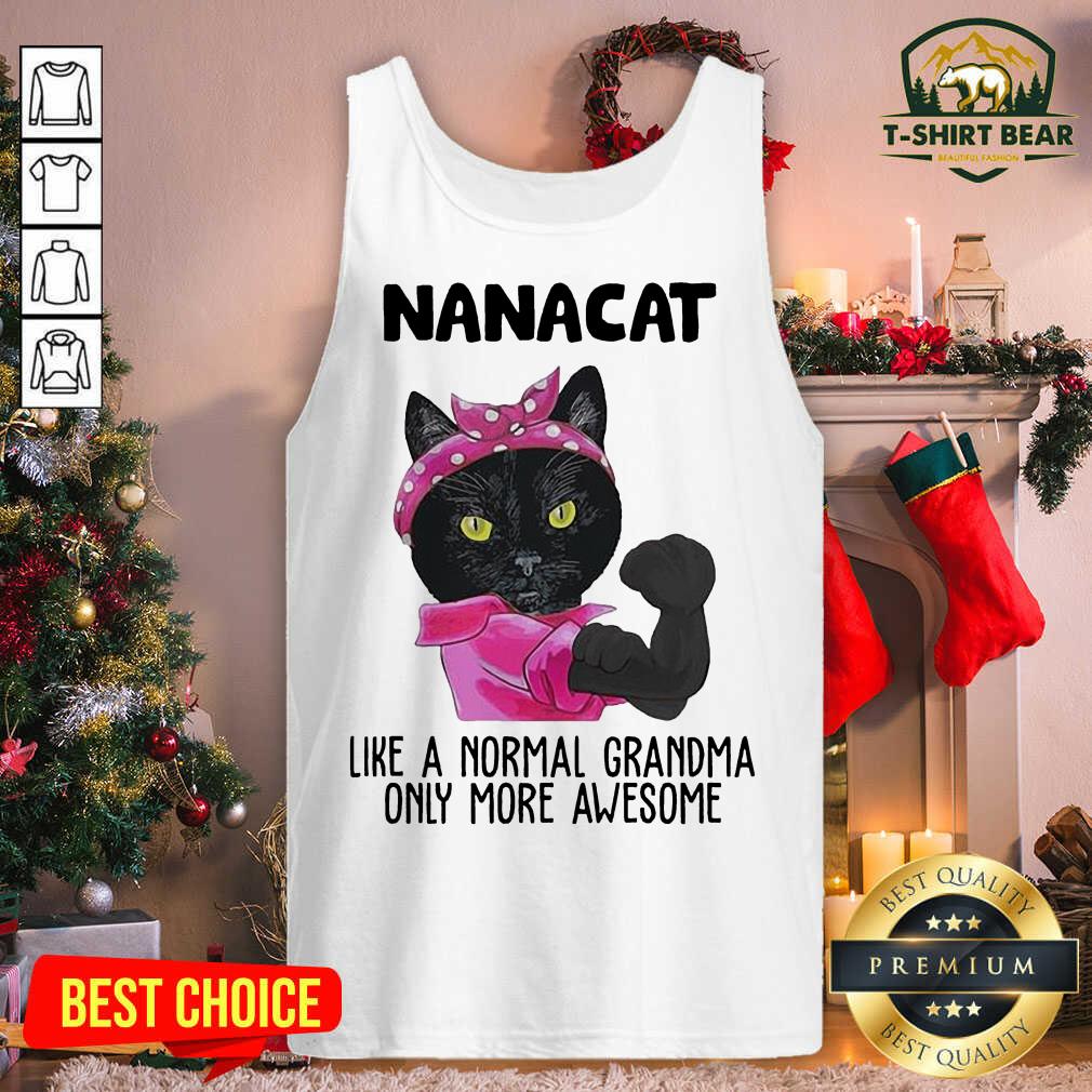 Hot Black Cat Nanacat Like A Normal Grandma Only More Awesome Shirt