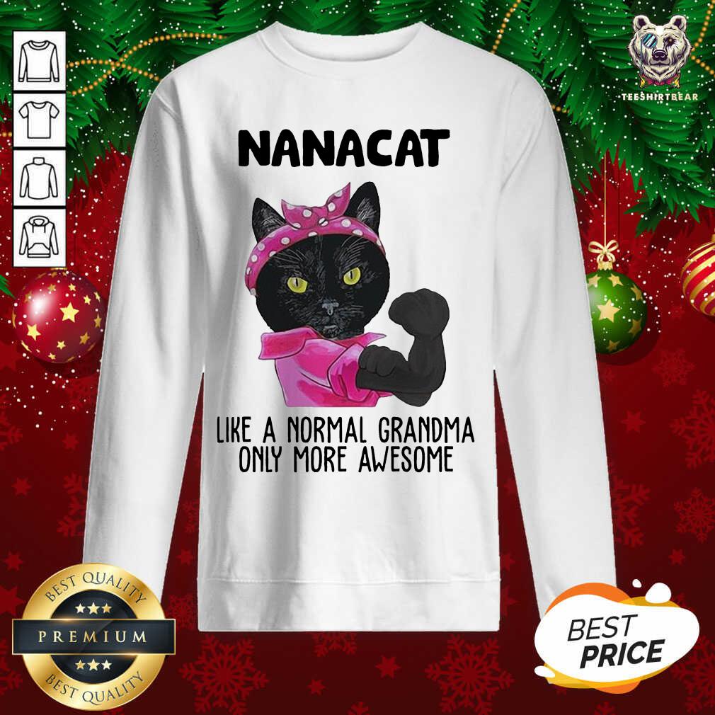 Hot Black Cat Nanacat Like A Normal Grandma Only More Awesome Shirt