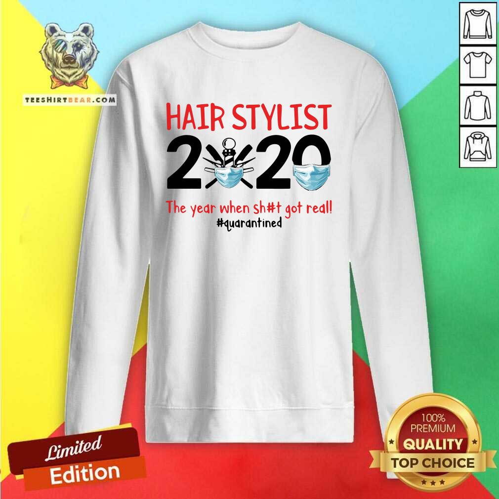 Hot Hair Stylist 2020 The Year When Shit Got Real Quarantined Shirt