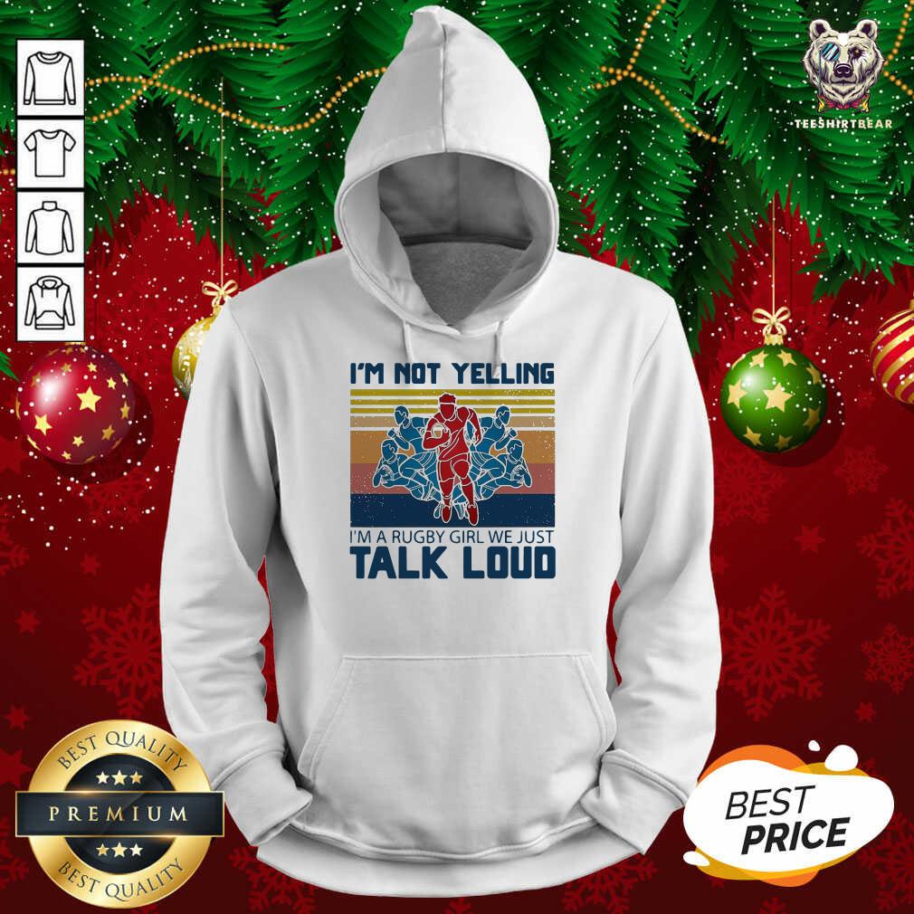 Hot I’m Not Yelling I’m A Rugby Girl We Just Talk Loud Vintage Shirt