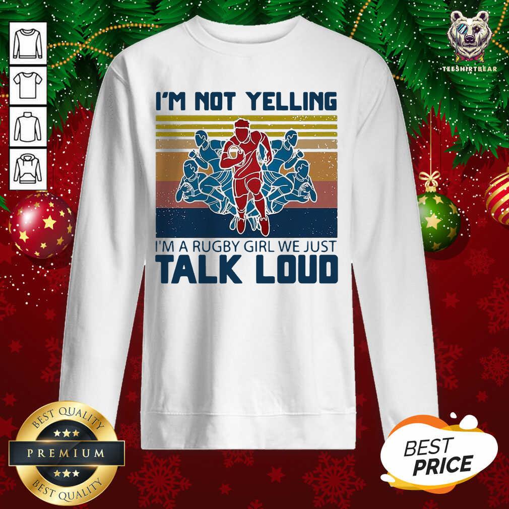 Hot I’m Not Yelling I’m A Rugby Girl We Just Talk Loud Vintage Shirt