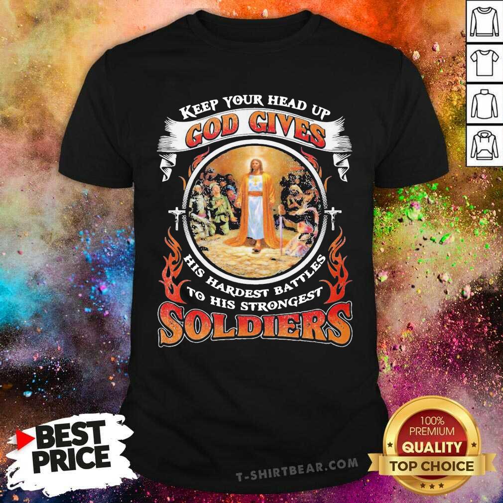 hot-jesus-keep-your-head-up-god-gives-his-hardest-battles-2-to-his-strongest-soldiers-shirt.jpg