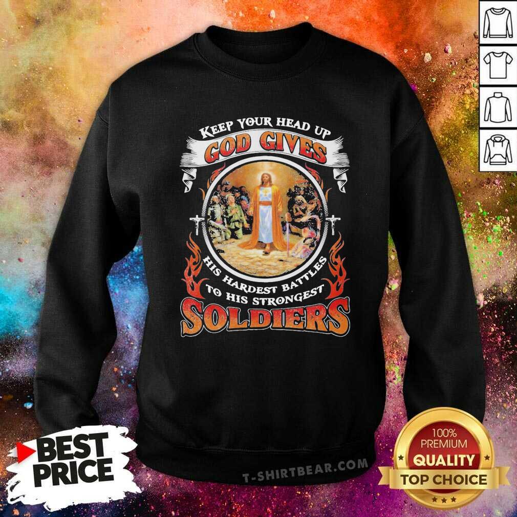 hot-jesus-keep-your-head-up-god-gives-his-hardest-battles-2-to-his-strongest-soldiers-sweatshirt.jpg