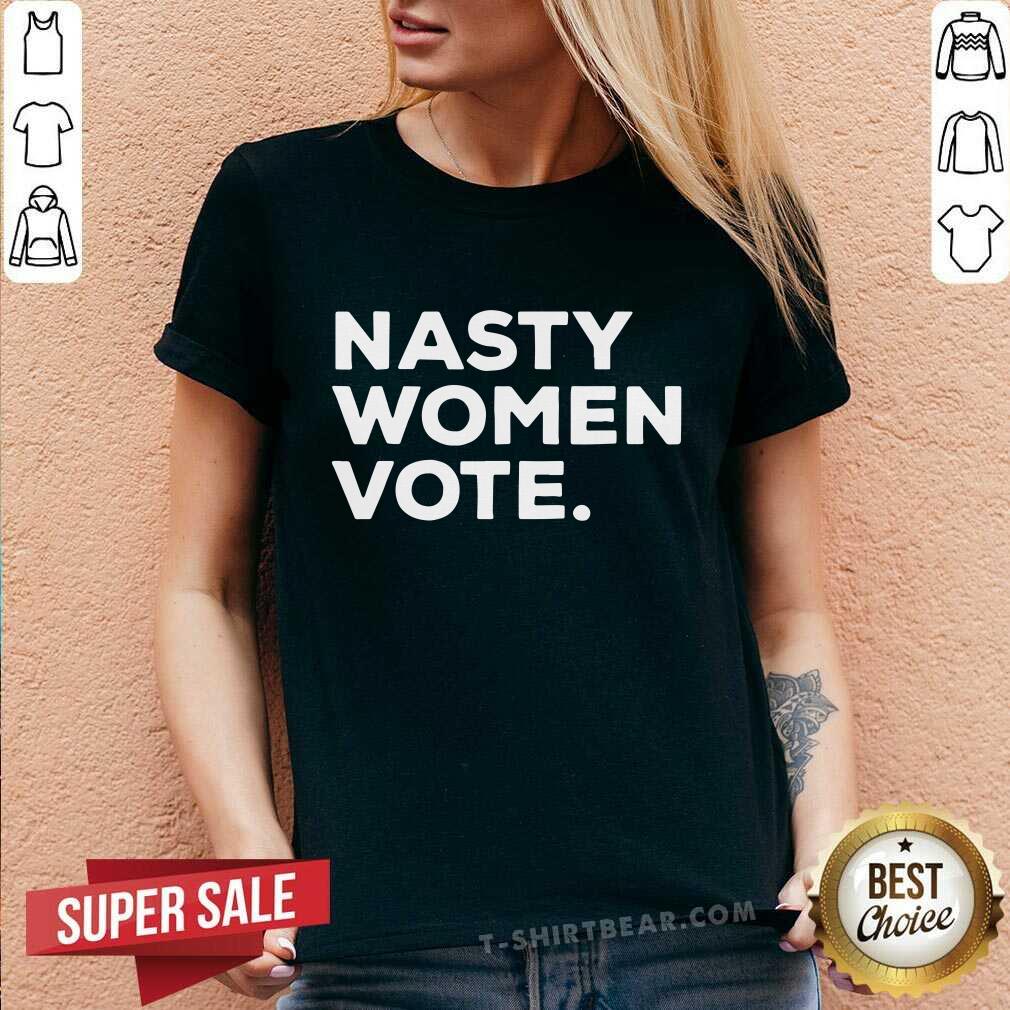 Hot Nasty Women Vote Kamala Harris President Biden Shirt