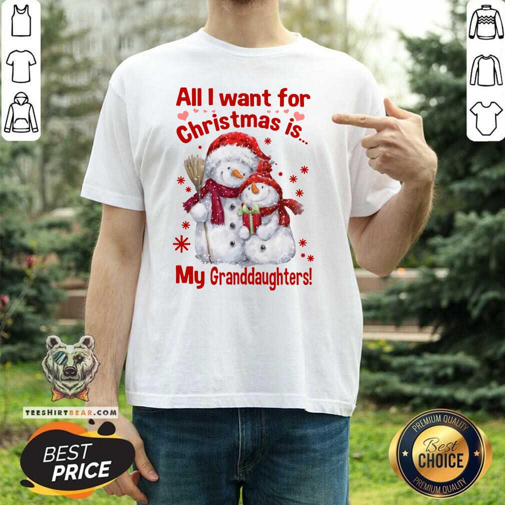 Hot Snowman All I Want For Christmas Is My Granddaughters Merry Christmas Shirt