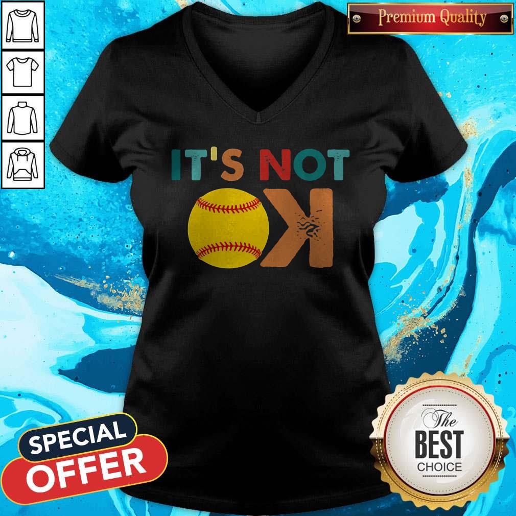 Hot Softball Its Not Ok Shirt