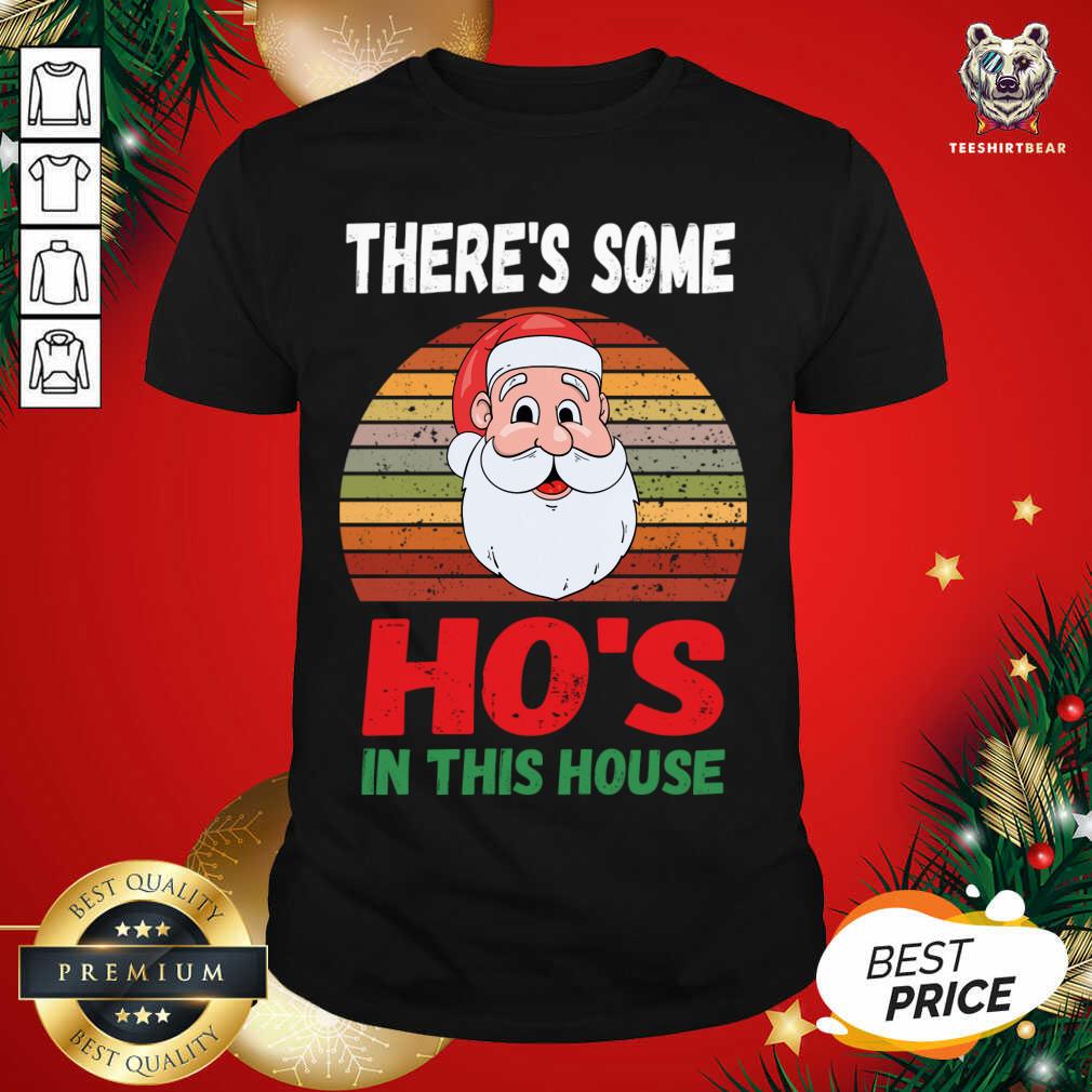 Hot There's Some Hos in This House Funny Santa Claus Christmas Shirt