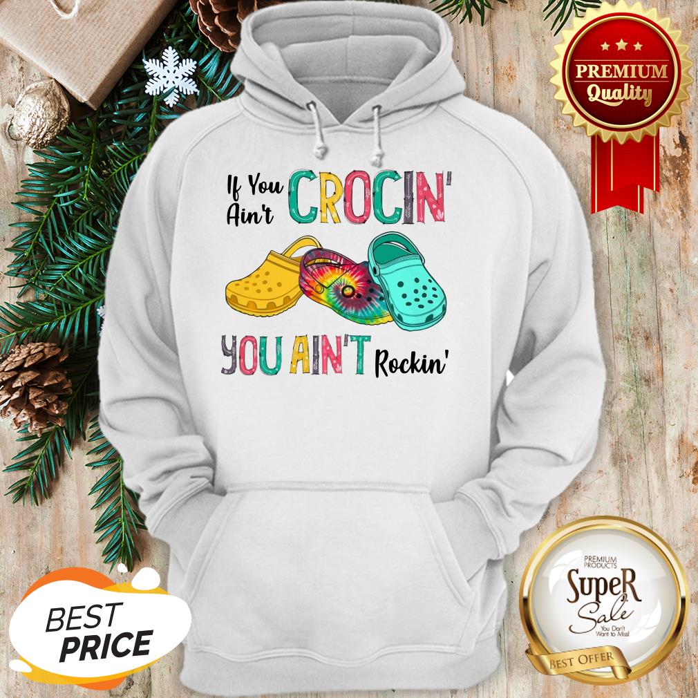 Hot Tie Dye Croc If You Ain’t Crocin’ You Ain’t Rockin’ Colorful Shirt