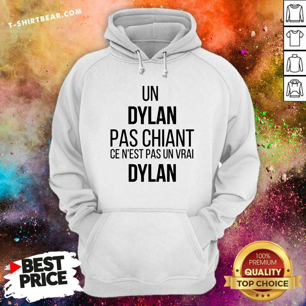 Hot Un Dylan Pas Chiant Ce Nest Pas Un Vrai Shirt