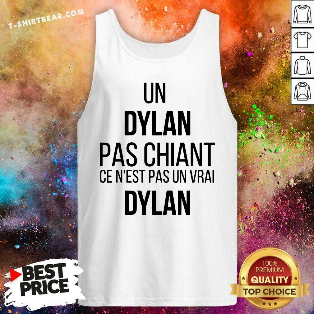 Hot Un Dylan Pas Chiant Ce Nest Pas Un Vrai Shirt