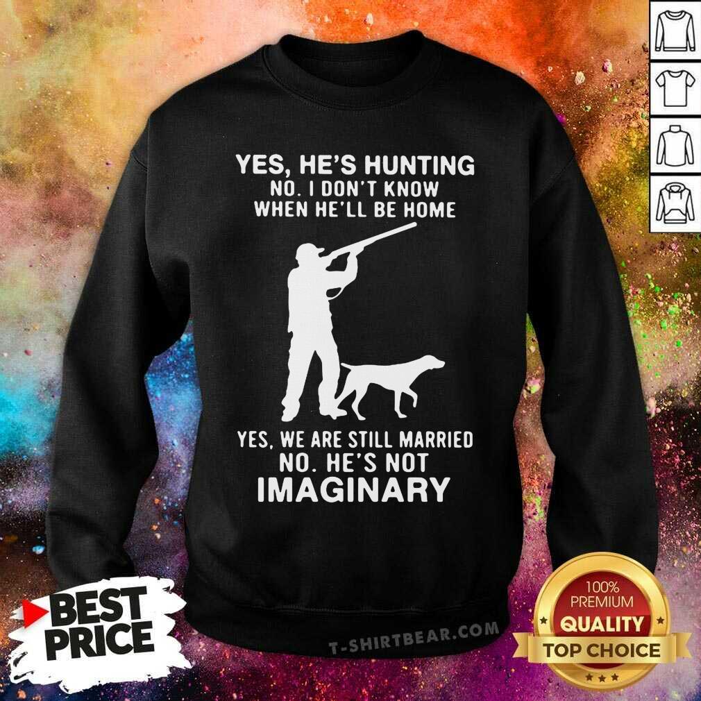 Hot Yes Hes Hunting No I Dont Know When Hell Be Home Shirt
