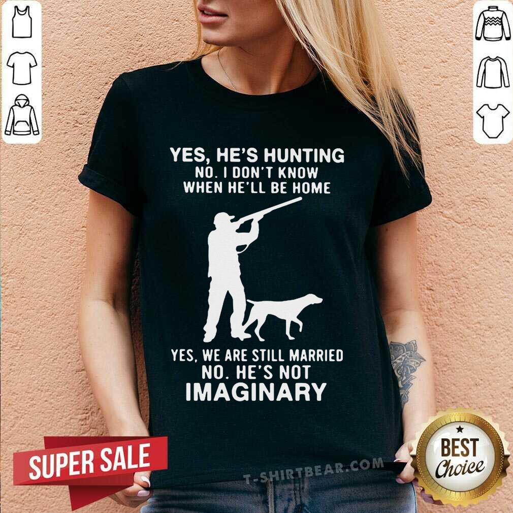 Hot Yes Hes Hunting No I Dont Know When Hell Be Home Shirt