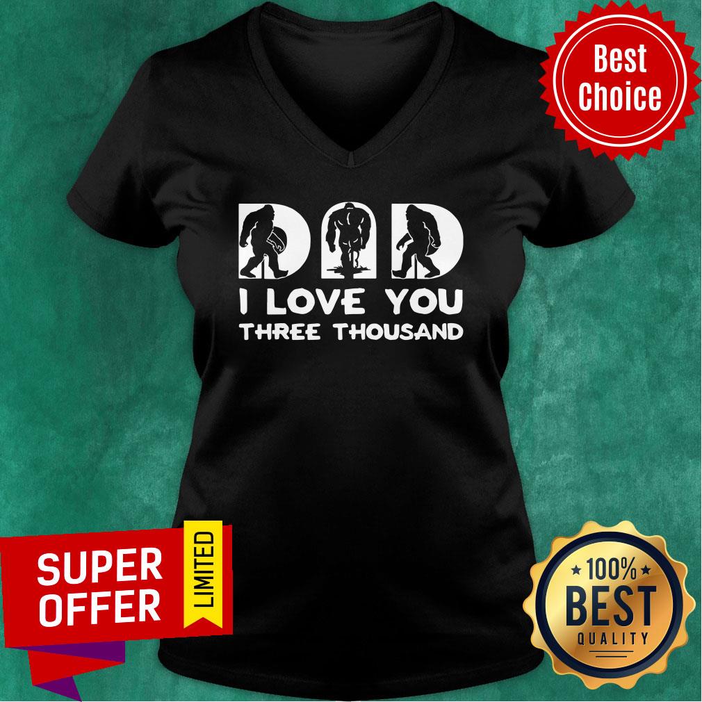 Bigfoot Dad I Love You There Thousand Shirt