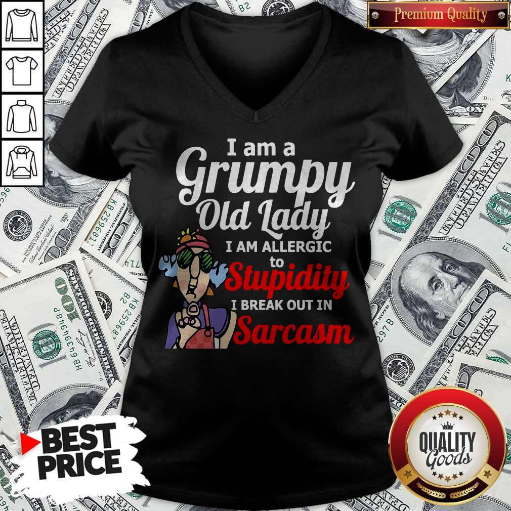 I Am A Grumpy Old Lady I Am Allergic To Stupidity I Break Out In Sarcasm Shirt